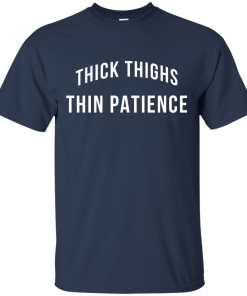 Thick Thighs Thin Patience T-Shirt