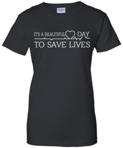 Its a beautiful day to save life shirt, nurse t-shirt