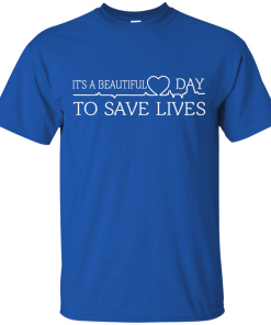 Its a beautiful day to save life shirt, nurse t-shirt