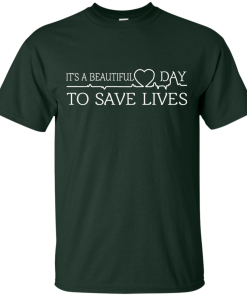 Its a beautiful day to save life shirt, nurse t-shirt