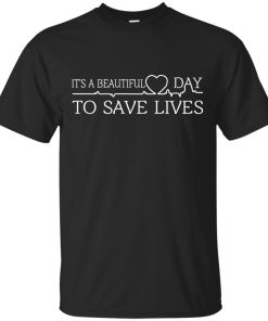 Its a beautiful day to save life shirt, nurse t-shirt