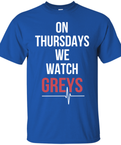 On Thursday we watch grey T-Shirt, Hoodies, Tank Top