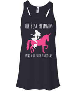 The Best Mermaids Hang Out With Unicorns T-Shirt, Tank Top & Hoodies