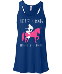The Best Mermaids Hang Out With Unicorns T-Shirt, Tank Top & Hoodies
