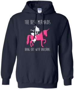 The Best Mermaids Hang Out With Unicorns T-Shirt, Tank Top & Hoodies