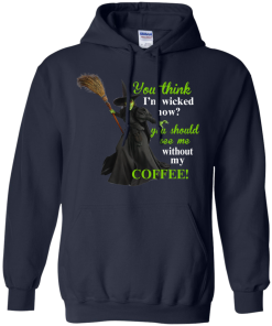 You Think I'm Wicked Now? T-shirt, Hoodies, Tank top