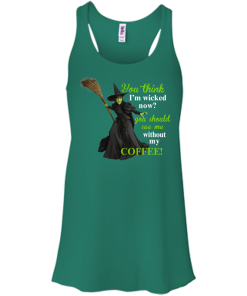 You Think I'm Wicked Now? T-shirt, Hoodies, Tank top