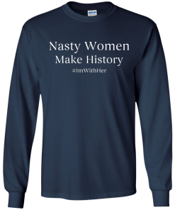 Nasty Women Make History Shirt