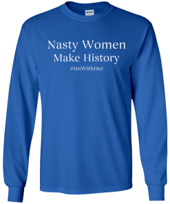 Nasty Women Make History Shirt