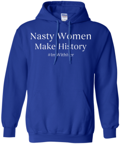 Nasty Women Make History Shirt