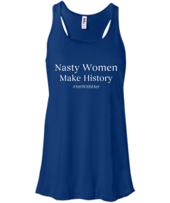 Nasty Women Make History Shirt