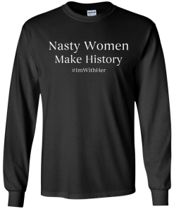 Nasty Women Make History Shirt