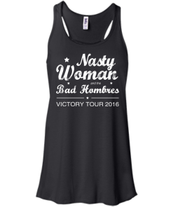 Nasty Woman Bad Hombres Victory Tour 2016 Shirt