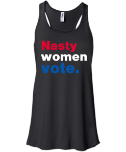 Nasty Women Vote Shirt
