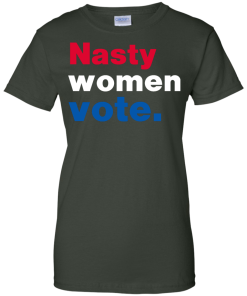 Nasty Women Vote Shirt
