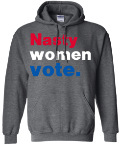 Nasty Women Vote Shirt