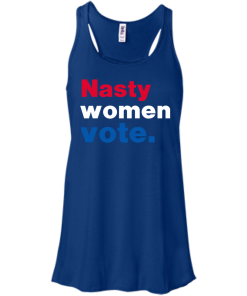 Nasty Women Vote Shirt
