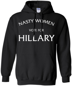 Nasty Women Vote For Hillary Shirt