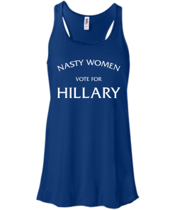 Nasty Women Vote For Hillary Shirt