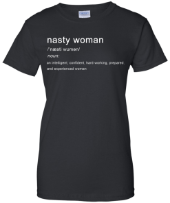 Nasty Woman Definition T Shirt