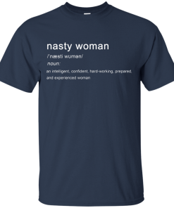 Nasty Woman Definition T Shirt