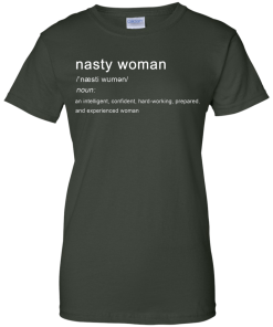 Nasty Woman Definition T Shirt
