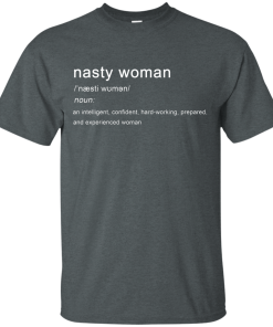 Nasty Woman Definition T Shirt