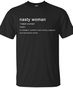 Nasty Woman Definition T Shirt