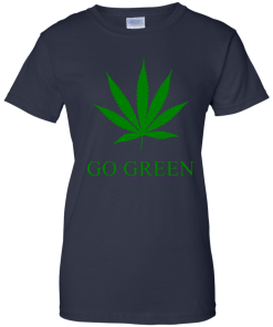 Go Green T-Shirt | Marijuana Weed Leaf | Vape Nation Shirt