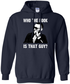 Who The Fook Is That Guy T Shirt