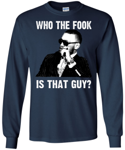 Who The Fook Is That Guy T Shirt