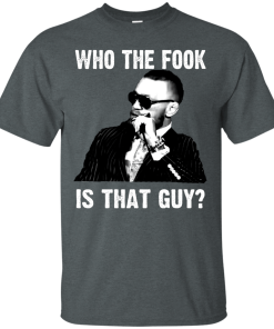 Who The Fook Is That Guy T Shirt