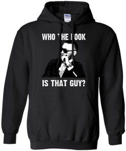 Who The Fook Is That Guy T Shirt