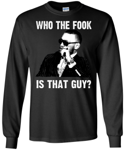 Who The Fook Is That Guy T Shirt