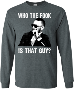 Who The Fook Is That Guy T Shirt