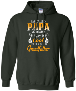 I'm Called Papa Because I'm Way Too Cool... Grandfather Shirt