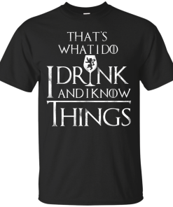 I Drink And I Know Things T-Shirt | Game Of Thrones