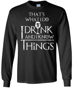 I Drink And I Know Things T-Shirt | Game Of Thrones