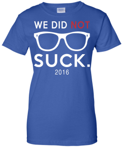 We did not suck - Chicago cubs t shirt