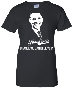 Change we can believe in | Thank you President Obama T-Shirt