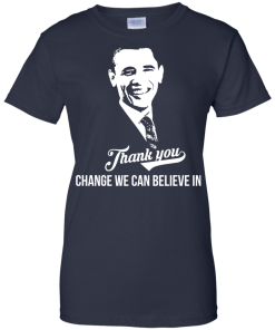 Change we can believe in | Thank you President Obama T-Shirt