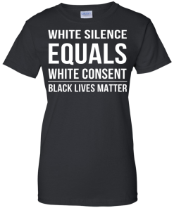 White Silence Equals White Consent T-Shirt