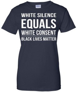 White Silence Equals White Consent T-Shirt