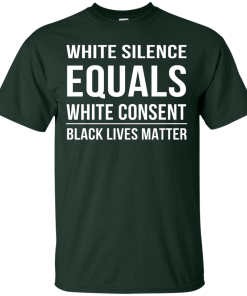White Silence Equals White Consent T-Shirt