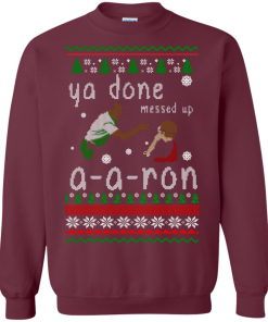 Ya Done Messed Up A a ron Ugly Christmas Sweater