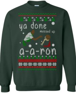 Ya Done Messed Up A a ron Ugly Christmas Sweater
