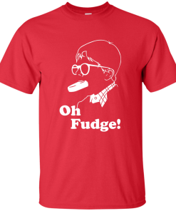 Oh Fudge shirt, Oh Fudge T-Shirt, Hoodies, Tank Top