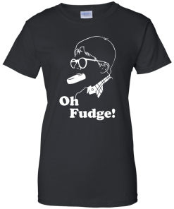 Oh Fudge shirt, Oh Fudge T-Shirt, Hoodies, Tank Top