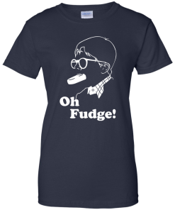 Oh Fudge shirt, Oh Fudge T-Shirt, Hoodies, Tank Top
