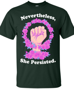 Nevertheless she persisted tshirt